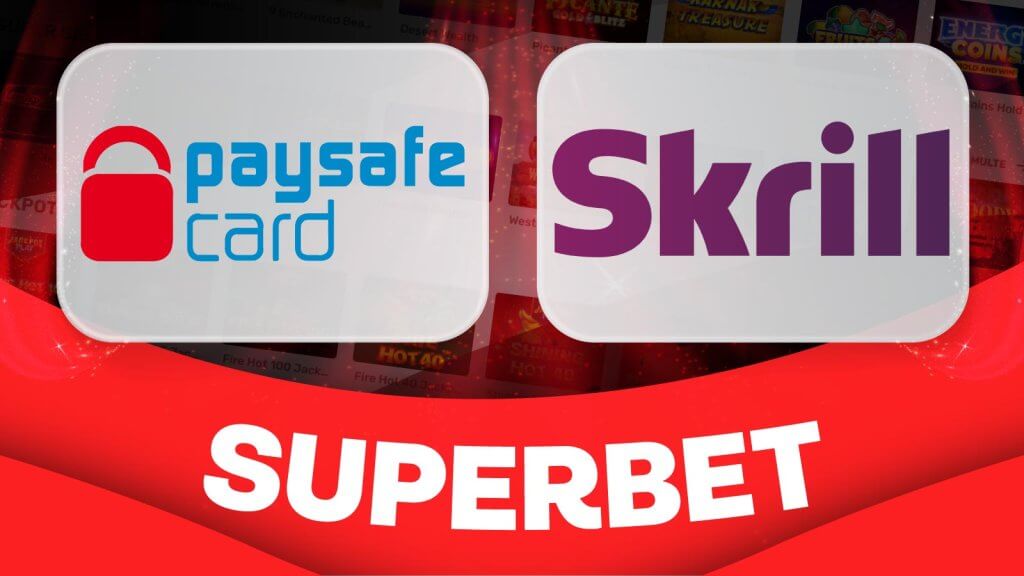 Paysafecard sau Skrill la Superbet